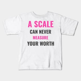 A scale can never measure your worth Kids T-Shirt